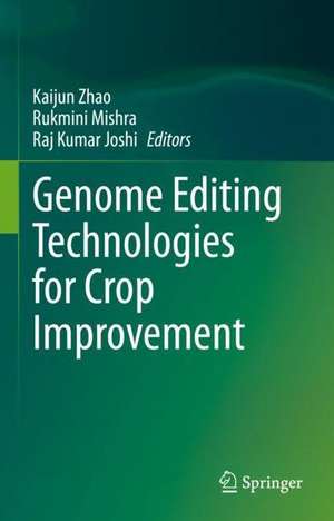 Genome Editing Technologies for Crop Improvement de Kaijun Zhao