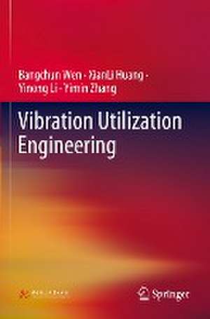 Vibration Utilization Engineering de Bangchun Wen