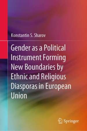 Gender as a Political Instrument Forming New Boundaries by Ethnic and Religious Diasporas in European Union de Konstantin S. Sharov