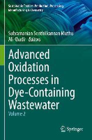 Advanced Oxidation Processes in Dye-Containing Wastewater: Volume 2 de Subramanian Senthilkannan Muthu