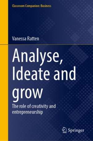 Analyse, Ideate and Grow: The Role of Creativity and Entrepreneurship de Vanessa Ratten