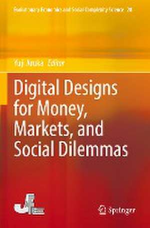 Digital Designs for Money, Markets, and Social Dilemmas de Yuji Aruka