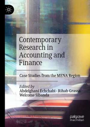 Contemporary Research in Accounting and Finance: Case Studies from the MENA Region de Abdelghani Echchabi