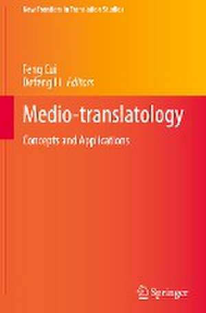 Medio-translatology: Concepts and Applications de Feng Cui