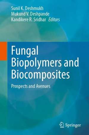 Fungal Biopolymers and Biocomposites: Prospects and Avenues de Sunil K. Deshmukh