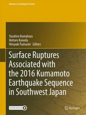 Surface Ruptures Associated with the 2016 Kumamoto Earthquake Sequence in Southwest Japan de Yasuhiro Kumahara