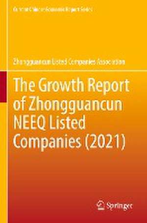 The Growth Report of Zhongguancun NEEQ Listed Companies (2021) de Zhongguancun Listed Companies Associatio