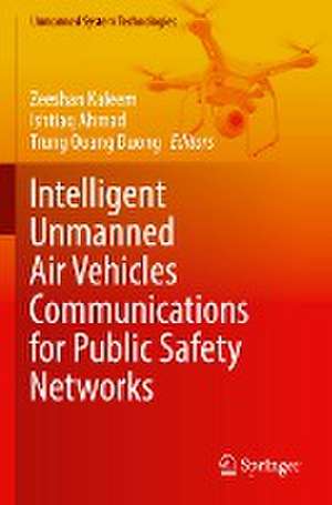 Intelligent Unmanned Air Vehicles Communications for Public Safety Networks de Zeeshan Kaleem