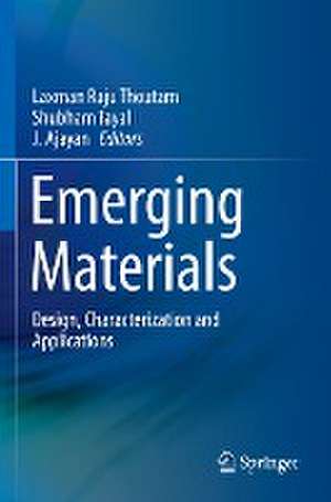 Emerging Materials: Design, Characterization and Applications de Laxman Raju Thoutam