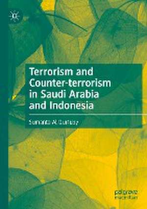 Terrorism and Counter-terrorism in Saudi Arabia and Indonesia de Sumanto Al Qurtuby