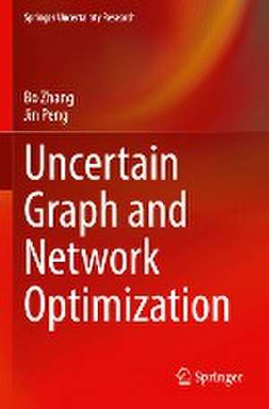 Uncertain Graph and Network Optimization de Bo Zhang