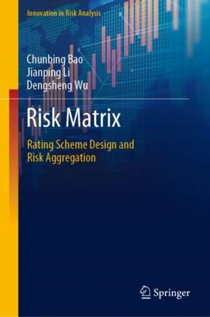 Risk Matrix: Rating Scheme Design and Risk Aggregation de Chunbing Bao