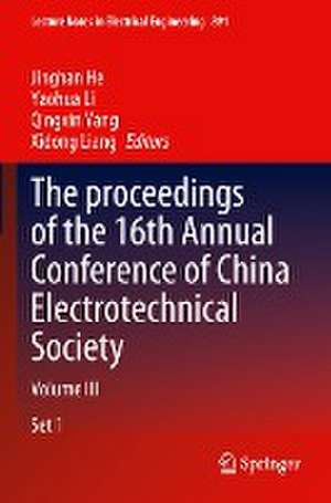 The proceedings of the 16th Annual Conference of China Electrotechnical Society: Volume III de Jinghan He