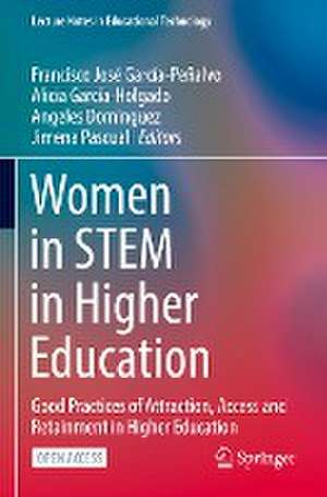 Women in STEM in Higher Education: Good Practices of Attraction, Access and Retainment in Higher Education de Francisco José García-Peñalvo