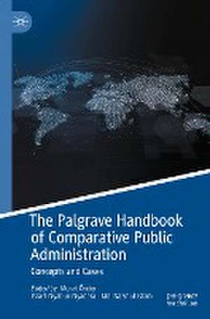 The Palgrave Handbook of Comparative Public Administration: Concepts and Cases de Murat Önder