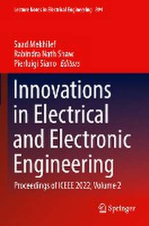 Innovations in Electrical and Electronic Engineering: Proceedings of ICEEE 2022, Volume 2 de Saad Mekhilef