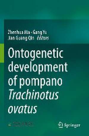 Ontogenetic development of pompano Trachinotus ovatus de Zhenhua Ma