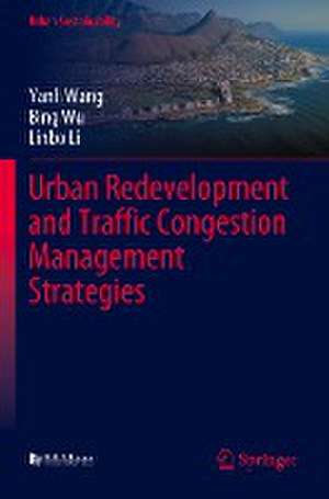 Urban Redevelopment and Traffic Congestion Management Strategies de Yanli Wang