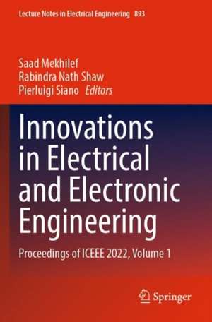 Innovations in Electrical and Electronic Engineering: Proceedings of ICEEE 2022, Volume 1 de Saad Mekhilef