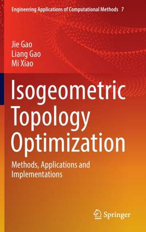 Isogeometric Topology Optimization: Methods, Applications and Implementations de Jie Gao