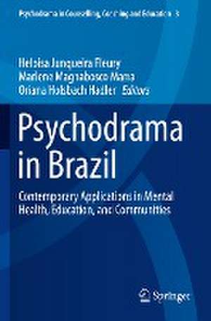 Psychodrama in Brazil: Contemporary Applications in Mental Health, Education, and Communities de Heloisa Junqueira Fleury