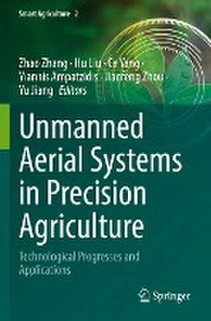 Unmanned Aerial Systems in Precision Agriculture: Technological Progresses and Applications de Zhao Zhang