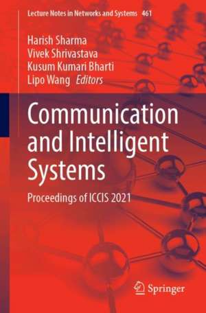 Communication and Intelligent Systems: Proceedings of ICCIS 2021 de Harish Sharma