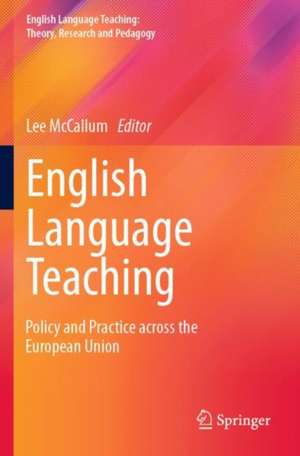 English Language Teaching: Policy and Practice across the European Union de Lee McCallum