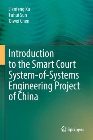 Introduction to the Smart Court System-of-Systems Engineering Project of China de Jianfeng Xu