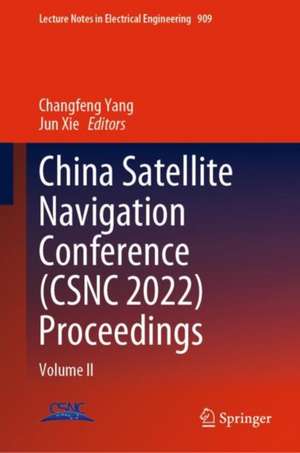 China Satellite Navigation Conference (CSNC 2022) Proceedings: Volume II de Changfeng Yang