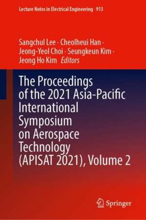 The Proceedings of the 2021 Asia-Pacific International Symposium on Aerospace Technology (APISAT 2021), Volume 2 de Sangchul Lee