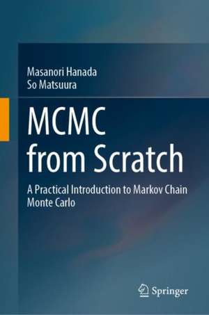 MCMC from Scratch: A Practical Introduction to Markov Chain Monte Carlo de Masanori Hanada