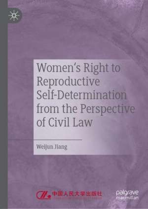 Women's Right to Reproductive Self-Determination from the Perspective of Civil Law de Weijun Jiang