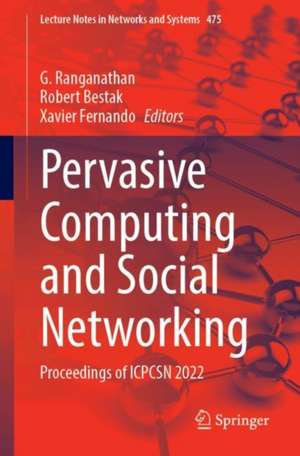 Pervasive Computing and Social Networking: Proceedings of ICPCSN 2022 de G. Ranganathan