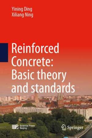 Reinforced Concrete: Basic Theory and Standards de Yining DING