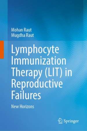 Lymphocyte Immunization Therapy (LIT) in Reproductive Failures: New Horizons de Mohan Raut