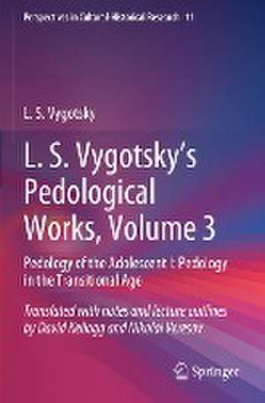 L. S. Vygotsky's Pedological Works, Volume 3: Pedology of the Adolescent I: Pedology in the Transitional Age de L. S. Vygotsky