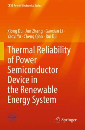 Thermal Reliability of Power Semiconductor Device in the Renewable Energy System de Xiong Du