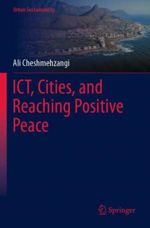 ICT, Cities, and Reaching Positive Peace de Ali Cheshmehzangi