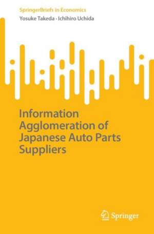 Information Agglomeration of Japanese Auto Parts Suppliers de Yosuke Takeda