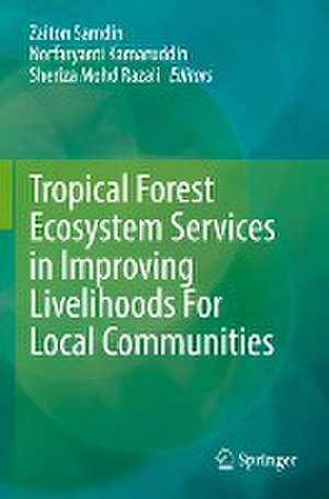 Tropical Forest Ecosystem Services in Improving Livelihoods For Local Communities de Zaiton Samdin