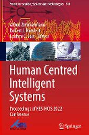 Human Centred Intelligent Systems: Proceedings of KES-HCIS 2022 Conference de Alfred Zimmermann