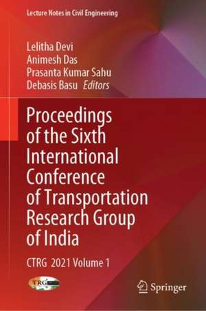 Proceedings of the Sixth International Conference of Transportation Research Group of India: CTRG 2021 Volume 1 de Lelitha Devi