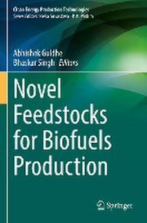 Novel Feedstocks for Biofuels Production de Abhishek Guldhe