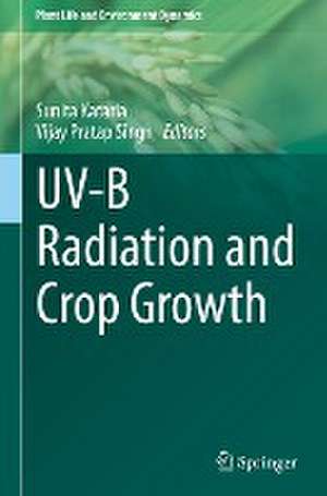 UV-B Radiation and Crop Growth de Sunita Kataria