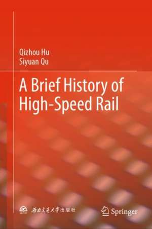 A Brief History of High-Speed Rail de Qizhou Hu