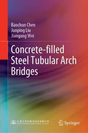 Concrete-Filled Steel Tubular Arch Bridges de Baochun Chen