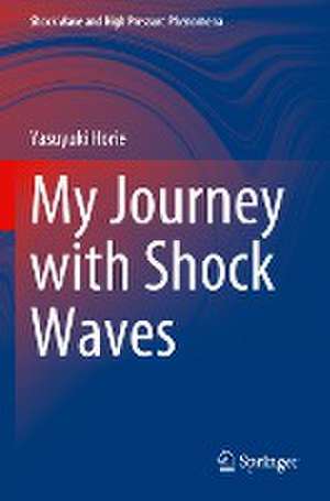 My Journey with Shock Waves de Yasuyuki Horie