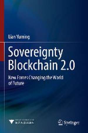 Sovereignty Blockchain 2.0: New Forces Changing the World of Future de Lian Yuming