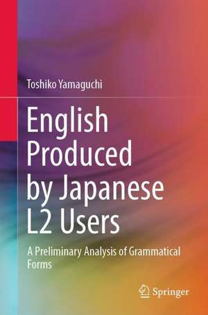 English Produced by Japanese L2 Users: A Preliminary Analysis of Grammatical Forms de Toshiko Yamaguchi